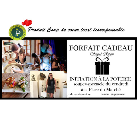 FORFAIT CADEAU SIGNÉ RIPON INITIATION À LA POTERIE ET SOUPER SPECTACLE À LA PLACE DU MARCHÉ